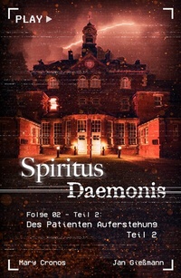 Abbildung von: Spiritus Daemonis - Folge 2: Des Patienten Auferstehung (Teil 2) - Fakriro