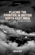 Abbildung von: Placing the Frontier in British North-East India - OUP eBook