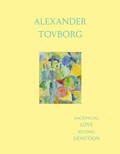 Cover: Alexander Tovborg: Sacrificial Love Beyond Devotion - Blum & Poe