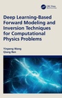 Cover: Deep Learning-Based Forward Modeling and Inversion Techniques for Computational Physics Problems - CRC Press