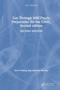 Cover: Get Through MRCPsych: Preparation for the CASC, Second edition - CRC Press