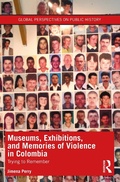 Abbildung von: Museums, Exhibitions, and Memories of Violence in Colombia - Routledge