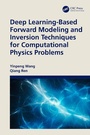 Cover: Deep Learning-Based Forward Modeling and Inversion Techniques for Computational Physics Problems - CRC Press
