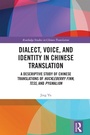 Cover: Dialect, Voice, and Identity in Chinese Translation - Routledge