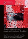 Cover: Routledge Handbook of Academic Knowledge Circulation - Routledge
