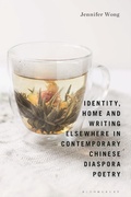 Cover: Identity, Home and Writing Elsewhere in Contemporary Chinese Diaspora Poetry - Bloomsbury Academic