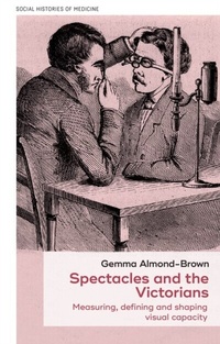 Abbildung von: Spectacles and the Victorians - Manchester University Press