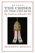 Cover: Beyond the Crises - The Pontificate of Benedict XVI - St Augustine's Press