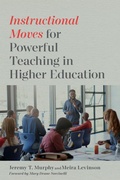 Cover: Instructional Moves for Powerful Teaching in Higher Education - Harvard Educational Publishing Group