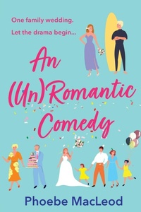 Abbildung von: An Un Romantic Comedy - Boldwood Books Ltd