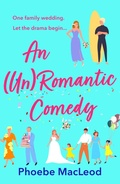 Cover: An Un Romantic Comedy - Boldwood Books Ltd