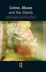 Cover: Crime, Abuse and the Elderly - Willan Publishing