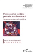 Cover: Une &eacute;conomie solidaire peut-elle &ecirc;tre f&eacute;ministe ? - Editions L'Harmattan