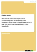 Cover: Besondere Finanzierungsformen. Erlaeuterung und Bilanzierung von Leasingvertraegen nach Handelsgesetzbuch und International Financial Reporting Standards - GRIN Verlag