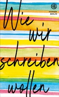 Cover: Wie wir schreiben wollen - Hanser Berlin