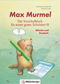Abbildung von: Max Murmel: Der Vorschulblock für einen guten Schulstart III - Rätseln und Knobeln - Mildenberger Verlag GmbH