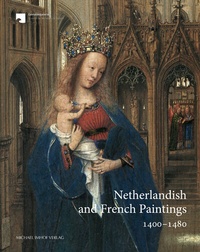 Abbildung von: Netherlandish and French Paintings 1400-1480 - Michael Imhof Verlag
