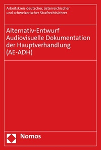 Abbildung von: Alternativ-Entwurf | Audiovisuelle Dokumentation der Hauptverhandlung (AE-ADH) - Nomos