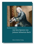 Abbildung von: Auf den Spuren von Johann Sebastian Bach - Ellert & Richter