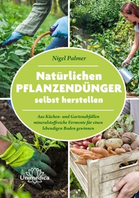 Abbildung von: Natürlichen Pflanzendünger selbst herstellen - Unimedica