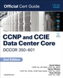Cover: CCNP and CCIE Data Center Core DCCOR 350-601 Official Cert Guide - Cisco Press