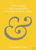 Cover: White Literary Taste Production in Contemporary Book Culture - Cambridge University Press