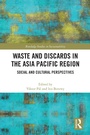 Cover: Waste and Discards in the Asia Pacific Region - Routledge