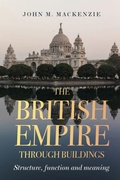 Cover: The British Empire Through Buildings - Manchester University Press