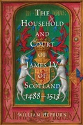 Cover: The Household and Court of James IV of Scotland, 1488-1513 - De Gruyter