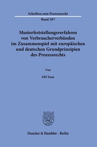 Abbildung von: Musterfeststellungsverfahren von Verbraucherverbänden im Zusammenspiel mit europäischen und deutschen Grundprinzipien des Prozessrechts. - Duncker & Humblot