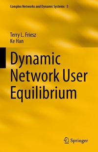 Enlarge image Cover: Dynamic Network User Equilibrium - Springer