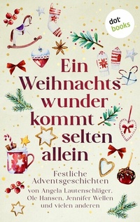 Abbildung von: Ein Weihnachtswunder kommt selten allein - dotbooks