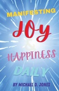 Cover: Manifesting Joy & Happiness Daily - Silver Heart Productions