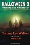 Cover: Halloween 3 - "Where the Hell is Michael Myers?" - A definitive history of horror's most misunderstood film - BEARMANOR MEDIA