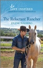 Cover: The Reluctant Rancher - Love Inspired