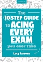 Cover: The Ten Step Guide to Acing Every Exam You Ever Take - John Catt