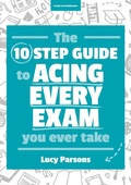 Cover: The Ten Step Guide to Acing Every Exam You Ever Take - John Catt