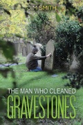Cover: The Man who Cleaned Gravestones - Austin Macauley Publishers