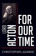 Cover: Lord Acton for Our Time - Northern Illinois University Press