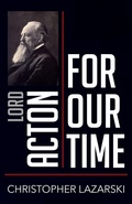 Cover: Lord Acton for Our Time - Northern Illinois University Press