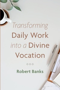 Enlarge image Cover: Transforming Daily Work Into a Divine Vocation - Cascade Books