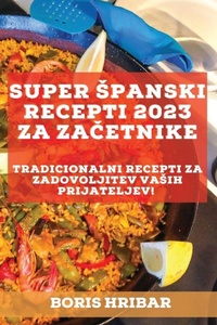 Abbildung von: Super spanski recepti 2023 za zacetnike - Boris Hribar