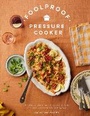 Cover: Foolproof Pressure Cooker - Quadrille Publishing Ltd