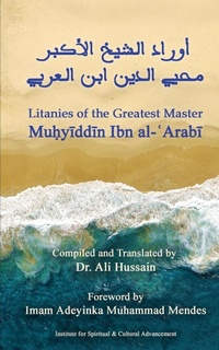 Abbildung von: Litanies of the Greatest Master Mu?yiddin Ibn al-?Arabi - Institute for Spiritual and Cultural Advancement (Isca)