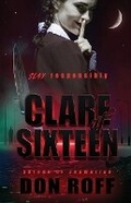 Cover: Clare at Sixteen - Parliament House Press, LLC