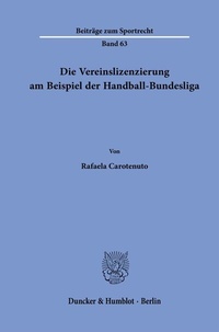 Abbildung von: Die Vereinslizenzierung am Beispiel der Handball-Bundesliga. - Duncker & Humblot