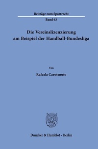 Abbildung von: Die Vereinslizenzierung am Beispiel der Handball-Bundesliga. - Duncker & Humblot