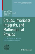 Cover: Groups, Invariants, Integrals, and Mathematical Physics - Birkh&auml;user