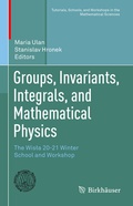 Cover: Groups, Invariants, Integrals, and Mathematical Physics - Birkh&auml;user