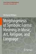 Cover: Morphogenesis of Symbolic Forms: Meaning in Music, Art, Religion, and Language - Springer